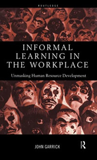 INFORMAL LEARNING IN THE WORKPLACE: UNMASKING HUMAN RESOURCE DEVELOPMENT