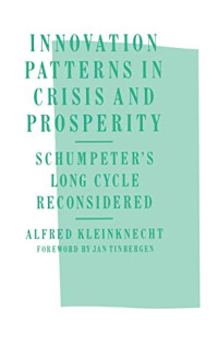 INNOVATION PATTERNS IN CRISIS AND PROSPERITY: SCHUMPETER'S LONG CYCLE RECONSIDERED
