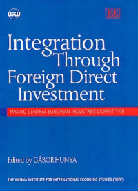 INTEGRATION THROUGH FOREIGN DIRECT INVESTMENT: MAKING CENTRAL EUROPEAN INDUSTRIES COMPETITIVE