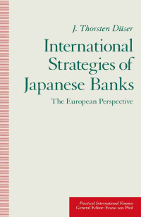 INTERNATIONAL STRATEGIES OF JAPANESE BANKS: THE EUROPEAN PERSPECTIVE