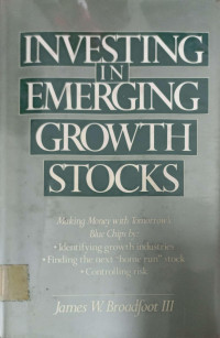 INVESTING IN EMERGING GROWTH STOCKS: MAKING MONEY WITH TOMORROW'S BLUE CHIPS