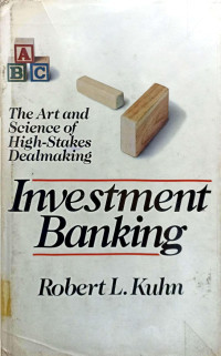 INVESTMENT BANKING: THE ART AND SCIENCE OF HIGH-STAKES DEALMAKING