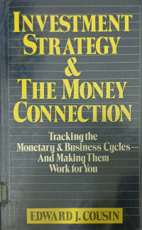 Image of INVESTMENT STRATEGY AND THE MONEY CONNECTION: TRACKING THE MONETARY AND BUSINESS CYCLES--AND MAKING THEM WORK FOR YOU (WILEY FINANCE)