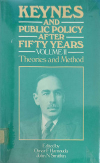 KEYNES AND PUBLIC POLICY AFTER FIFTY YEARS: VOLUME II: THEORIES AND METHOD