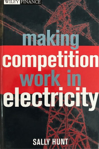 MAKING COMPETITION WORK IN ELECTRICITY