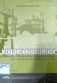 MANAJEMEN KEPARLEMENAN: STRATEGI DAN KEBIJAKAN DALAM MENGELOLA PERUBAHAN ANTARA AGENDA DAN SINISME-RESISTENSI PUBLIK