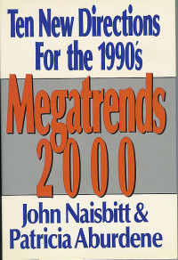 MEGATRENDS 2000: TEN NEW DIRECTIONS FOR THE 1990'S