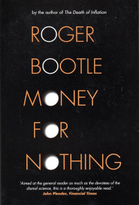 MONEY FOR NOTHING: REAL WEALTH, FINANCIAL FANTASIES, AND THE ECONOMY OF THE FUTURE