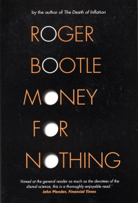 MONEY FOR NOTHING: REAL WEALTH, FINANCIAL FANTASIES, AND THE ECONOMY OF THE FUTURE