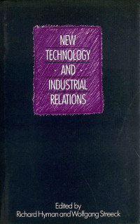 NEW TECHNOLOGY AND INDUSTRIAL RELATIONS