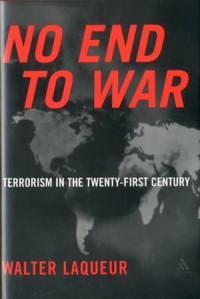 NO END TO WAR: TERRORISM IN THE TWENTY-FIRST CENTURY