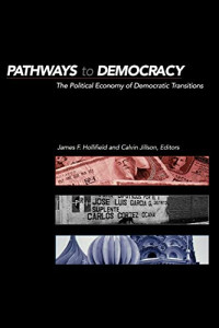 PATHWAYS TO DEMOCRACY: THE POLITICAL ECONOMY OF DEMOCRATIC TRANSITIONS