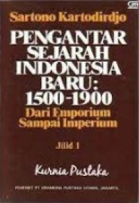 PENGANTAR SEJARAH INDONESIA BARU: 1500--1900: DARI EMPORIUM SAMPAI IMPERIUM: JILID 1