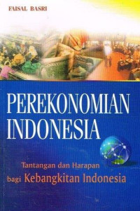 PEREKONOMIAN INDONESIA: TANTANGAN DAN HARAPAN KEBANGKITAN INDONESIA