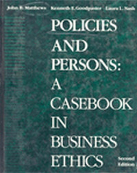 POLICIES AND PERSONS: A CASEBOOK IN BUSINESS ETHICS