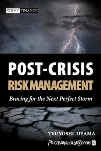 POST-CRISIS RISK MANAGEMENT: BRACING FOR THE NEXT PERFECT STORM