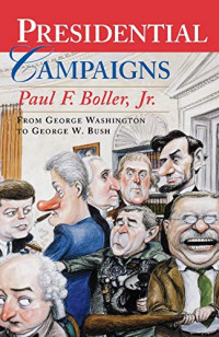 PRESIDENTIAL CAMPAIGNS: FROM GEORGE WASHINGTON TO GEORGE W. BUSH