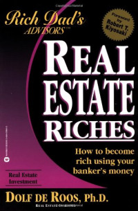 REAL ESTATE RICHES: HOW TO BECOME RICH USING YOUR BANKER'S MONEY