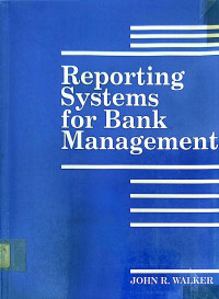 REPORTING SYSTEMS FOR BANK MANAGEMENT: BUILDING A BANK MANAGEMENT INFORMATION SYSTEM
