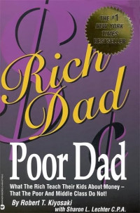 Image of RICH DAD, POOR DAD: WHAT THE RICH TEACH THEIR KIDS ABOUT MONEY--THAT THE POOR AND MIDDLE CLASS DO NOT!