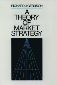 A THEORY OF MARKET STRATEGY