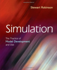SIMULATION: THE PRACTICE OF MODEL DEVELOPMENT AND USE