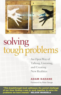 Image of SOLVING TOUGH PROBLEMS: AN OPEN WAY OF TALKING, LISTENING, AND CREATING NEW REALITIES