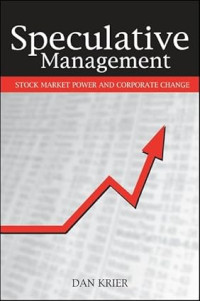 Image of SPECULATIVE MANAGEMENT: STOCK MARKET POWER AND CORPORATE CHANGE