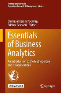ESSENTIALS OF BUSINESS ANALYTICS: AN INTRODUCTION TO THE METHODOLOGY AND ITS APPLICATIONS