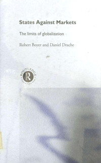 STATES AGAINST MARKETS: THE LIMITS OF GLOBALIZATION