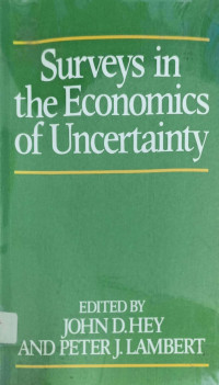 SURVEYS IN THE ECONOMICS OF UNCERTAINTY
