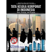 TATA KELOLA KORPORAT DI INDONESIA: TEORI, PRINSIP, DAN PRAKTIK