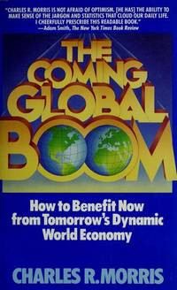 THE COMING GLOBAL BOOM: HOW TO BENEFIT NOW FROM TOMORROW'S DYNAMIC WORLD ECONOMY