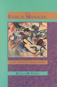 THE ETHICAL MANAGER: A NEW METHOD FOR BUSINESS ETHICS