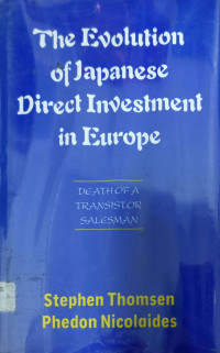 THE EVOLUTION OF JAPANESE DIRECT INVESTMENT IN EUROPE: DEATH OF A TRANSISTOR SALESMAN