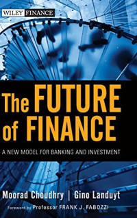 THE FUTURE OF FINANCE: A NEW MODEL FOR BANKING AND INVESTMENT