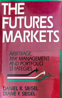Image of THE FUTURES MARKETS: ARBITRAGE, RISK MANAGEMENT AND PORTFOLIO STRATEGIES