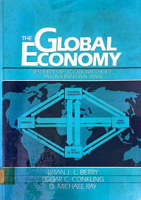 THE GLOBAL ECONOMY: RESOURCE USE, LOCATIONAL CHOICE, AND INTERNATIONAL TRADE