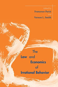 THE LAW AND ECONOMICS OF IRRATIONAL BEHAVIOR