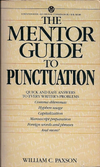 THE MENTOR GUIDE TO PUNCTUATION: A NEW, EASY-TO-USE SYSTEM