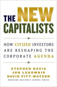 THE NEW CAPITALISTS: HOW CITIZEN INVESTORS ARE RESHAPING THE CORPORATE AGENDA