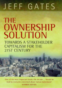 THE OWNERSHIP SOLUTION: TOWARD A SHARED CAPITALISM FOR THE TWENTY-FIRST CENTURY