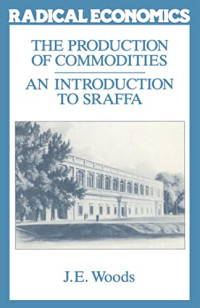 THE PRODUCTION OF COMMODITIES: AN INTRODUCTION TO SRAFFA (RADICAL ECONOMICS)