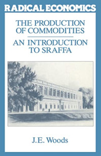 Image of THE PRODUCTION OF COMMODITIES: AN INTRODUCTION TO SRAFFA (RADICAL ECONOMICS)