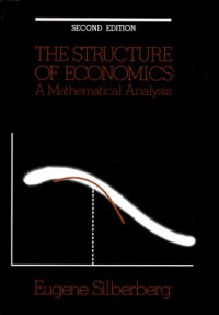 THE STRUCTURE OF ECONOMICS: A MATHEMATICAL ANALYSIS