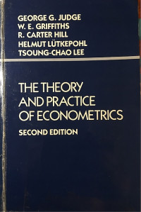 THE THEORY AND PRACTICE OF ECONOMETRICS