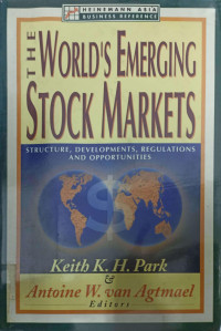 THE WORLD'S EMERGING STOCK MARKETS: STRUCTURE, DEVELOPMENTS, REGULATIONS AND OPPORTUNITIES
