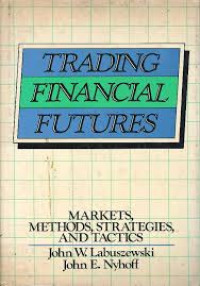 TRADING FINANCIAL FUTURES: MARKETS, METHODS, STRATEGIES, AND TACTICS