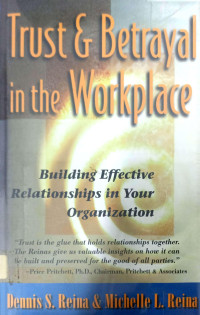 TRUST AND BETRAYAL IN THE WORKPLACE: BUILDING EFFECTIVE RELATIONSHIPS IN YOUR ORGANIZATION
