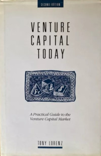 VENTURE CAPITAL TODAY: A PRACTICAL GUIDE TO THE VENTURE CAPITAL MARKET